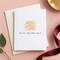 To My Butter Half Love Card